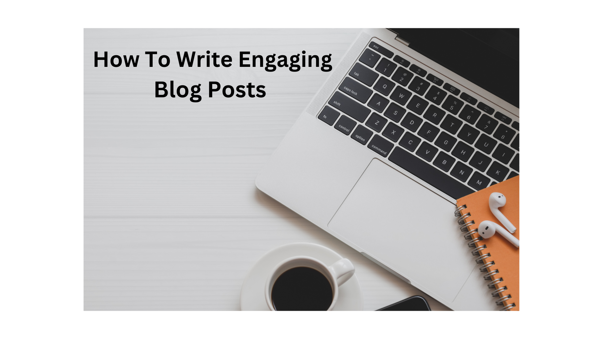 How To Write Engaging Blog Posts (Featured Image)